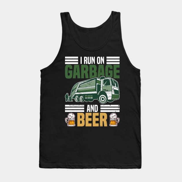 I Run On Garbage And Beer - Trash Truck Dustcart Waste Tank Top by Anassein.os